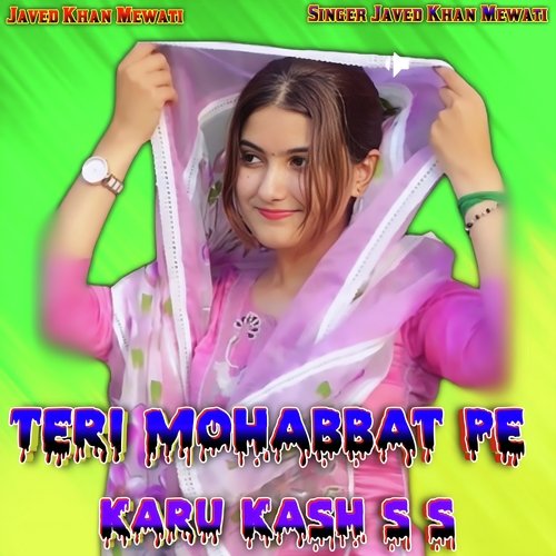 Teri Mohabbat Pe Karu Kash S S