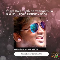 Thaya Pola Thala Da Thangathula Sila Da - Thala Birthday Song-PQUIWy1bTl4