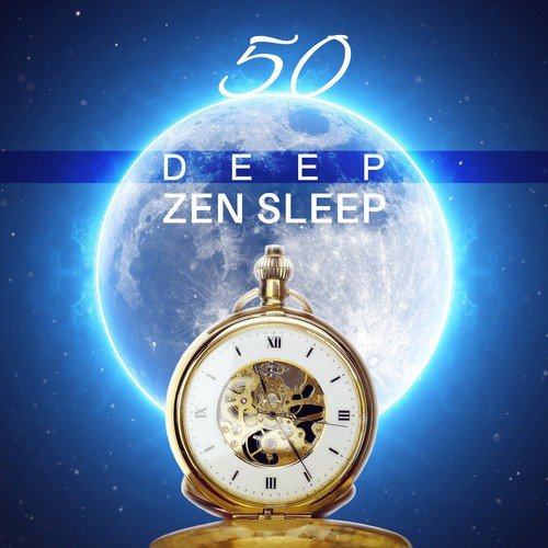 50 Deep Zen Sleep: Music for Relaxation, Spa, Meditation, Treatment of Insomnia, Mindfulness, Calm Breathe & Lucid Sleep