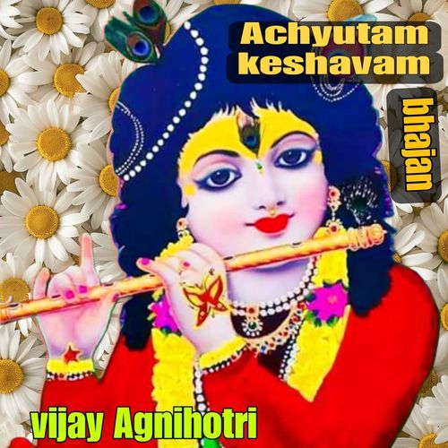 Achyutam Keshavam Bhajan