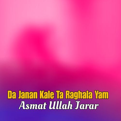 Da Janan Kale Ta Raghala Yam