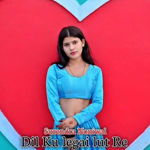 Dil Ku Legai Lut Re