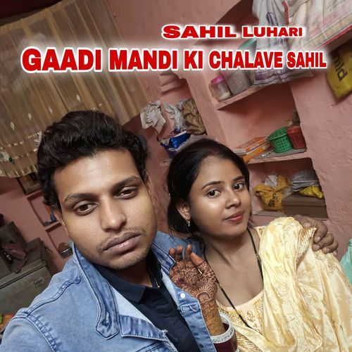 Gaadi Mandi Ki Chalave Sahil