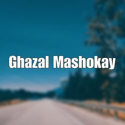 Ghazal Mashokay