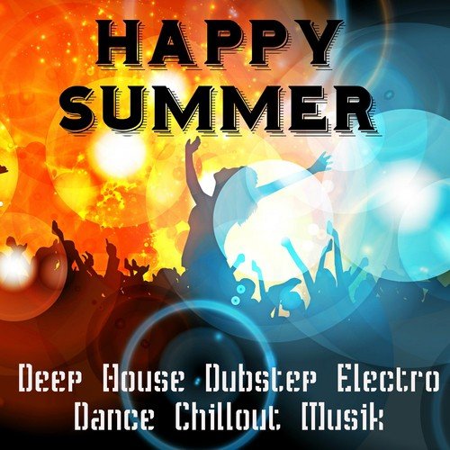 Happy Summer - Deep House Dubstep Electro Dance Chillout Musik för Perfekt Parti och Träningsövningar