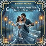 Har Boundh Mein Bas Tera Hi Noor Hai