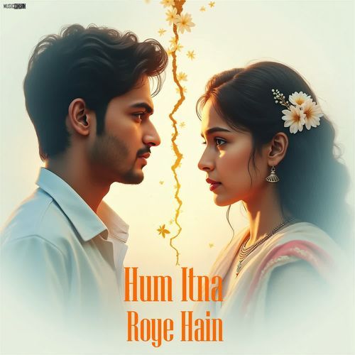 Hum Itna Roye Hain
