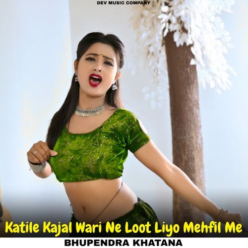 Katile Kajal Wari Ne Loot Liyo Mehfil Me