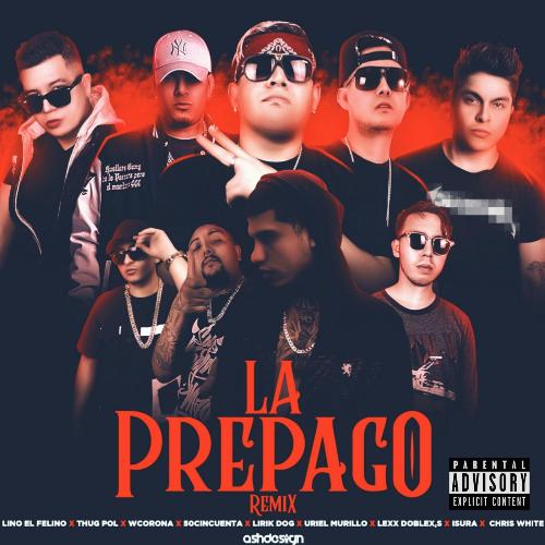 La Prepago (Remix) [feat. 5050, Thug Pol, W Corona, Lirik Dog, Uriel Murillo, Lexx Doblexs, Isura & Chris White]