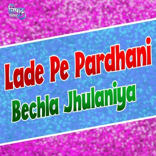Lade Pe Pardhani Bechla Jhulaniya