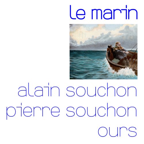 Le marin (avec Pierre Souchon et Ours)