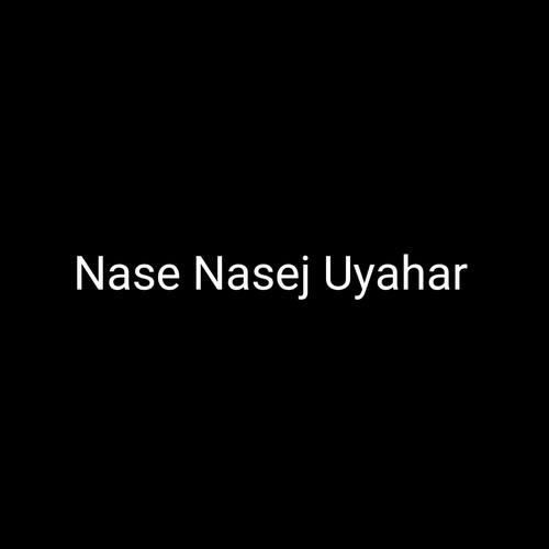 Nase Nasej Uyahar