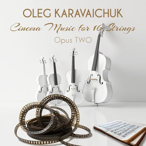 Oleg Karavaichuk. Cinema Music for 16 Strings. Opus Two