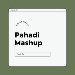 Pahadi Mashup (Trash Bin)-PF0bHEx7eQM