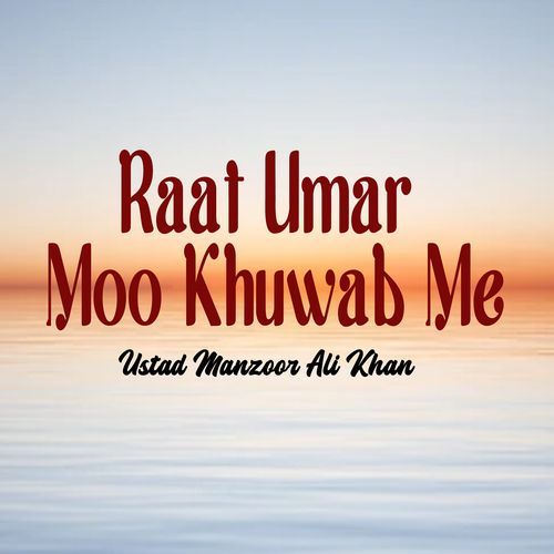 Raat Umar Moo Khuwab Me