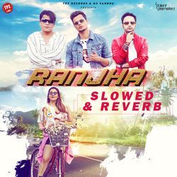 Ranjha (Slowed &amp; Reverb)