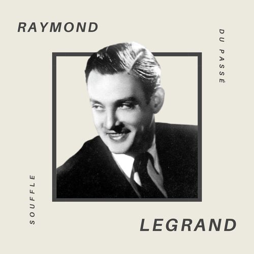 Raymond Legrand - Souffle du Passé