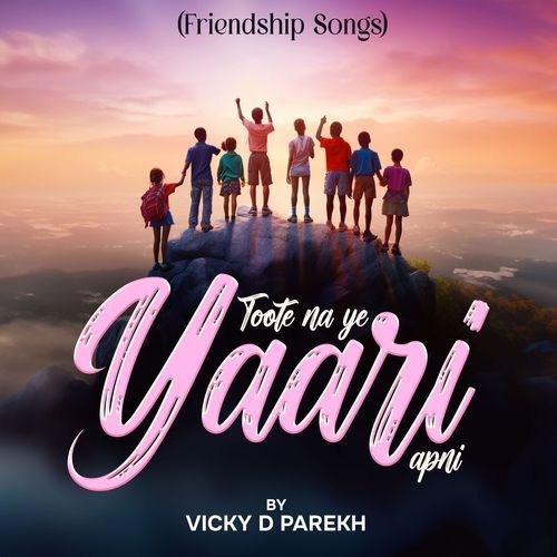 Toote Na Ye Yaari Apni (Friendship Songs)