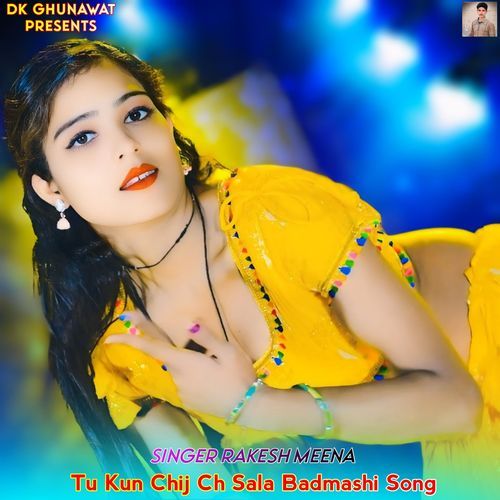 Tu Kun Chij Ch Sala Badmashi Song