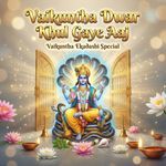 Vaikuntha Dwar Khul Gaye Aaj