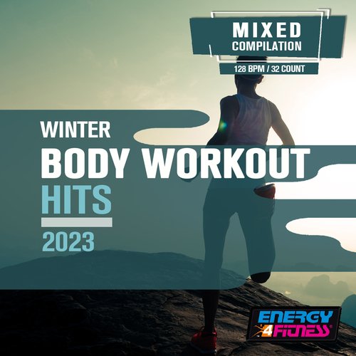 Winter Body Workout Hits 2023 (15 Tracks Non-Stop Mixed Compilation For Fitness & Workout - 128 Bpm / 32 Count)