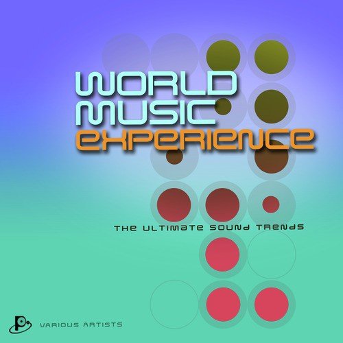 World Music Experience (The Ultimate Sound Trends)