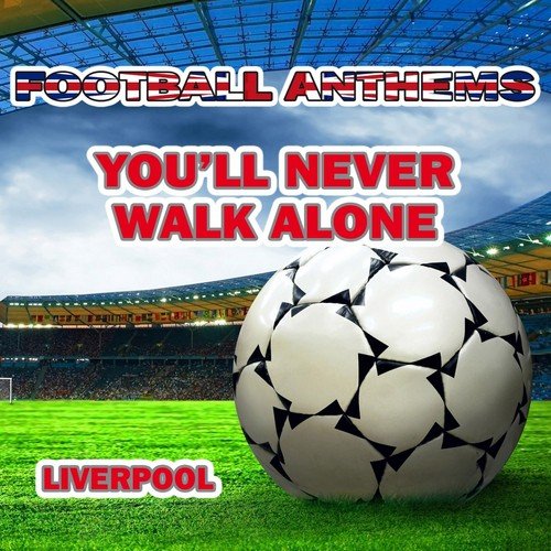 Yoùll Never Walk Alone (Liverpool Anthems) - 1