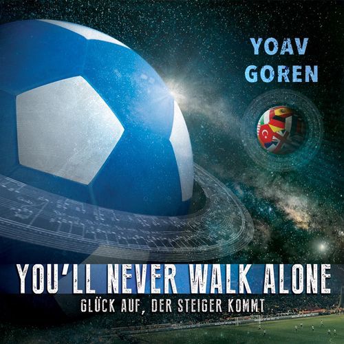 You'll Never Walk Alone / Glück auf der Steiger kommt