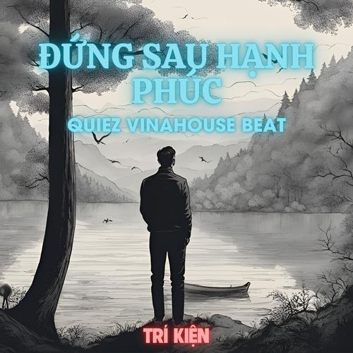 Đứng Sau Hạnh Phúc (Quiez Vinahouse Beat)