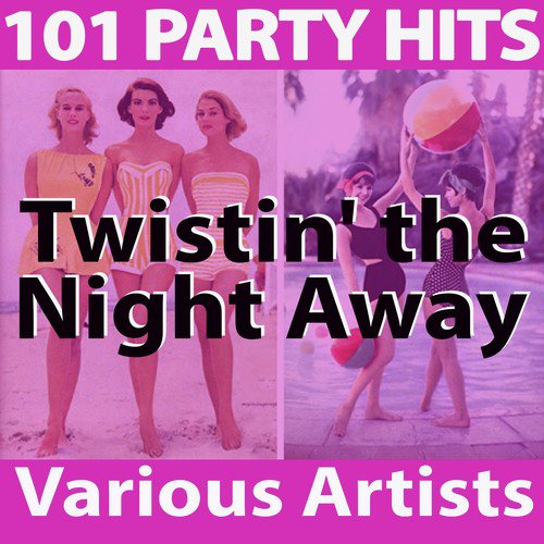 101 Party Hits:Twistin' the Night Away