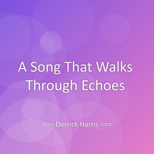 A Song That Walks Through Echoes
