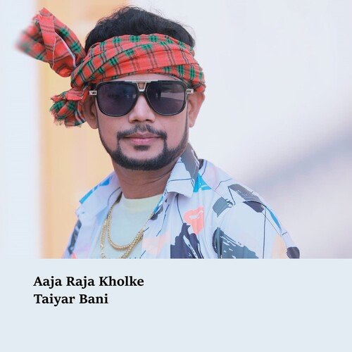 Aaja Raja Kholke Taiyar Bani