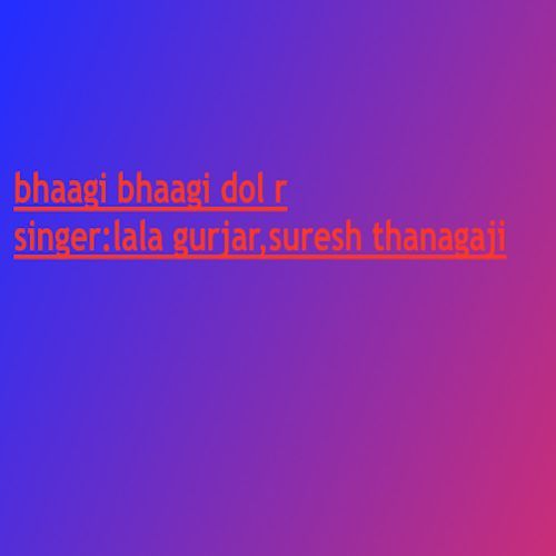 Bhaagi Bhaagi Dol R