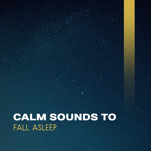 Calm Sounds to Fall Asleep – Easy Listening New Age Songs, Relaxing Waves, Mind Calmness, Sweet Dreams