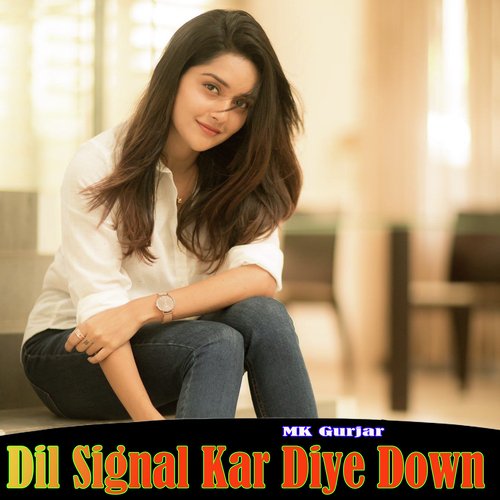 Dil Signal Kar Diye Down