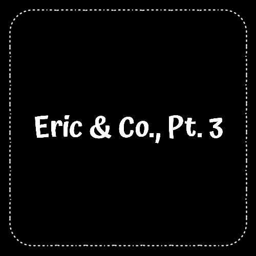 Eric &amp; Co., Pt. 3_poster_image