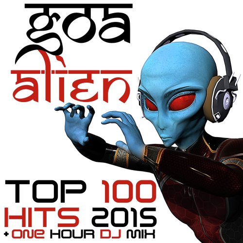 Goa Alien Top 100 Hits 2015 + One Hour DJ Mix