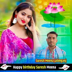 Happy Birthday Suresh Meena