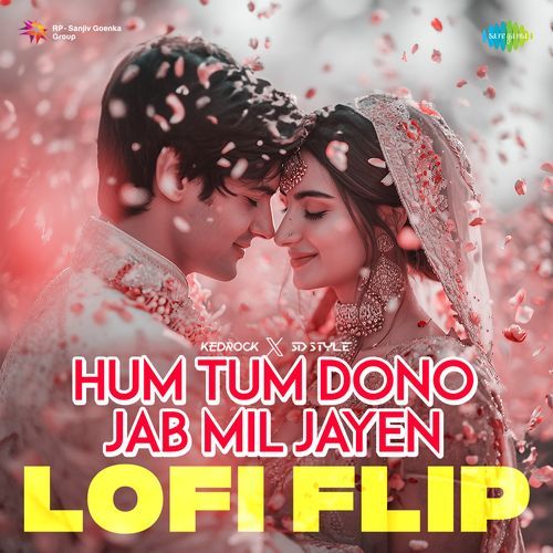 Hum Tum Dono Jab Mil Jayen - LoFi Flip