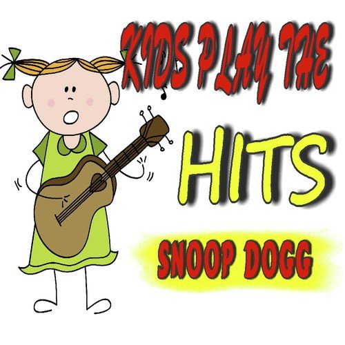 Kids Play the Hits: Snoop Dogg