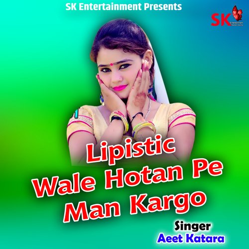 Lipistic Wale Hotan Pe Man Kargo