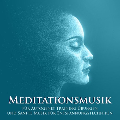 Meditationsmusik für Autogenes Training Übungen und Sanfte Musik für Entspannungstechniken