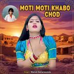 Moti Moti khabo chod