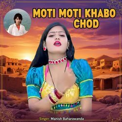 Moti Moti khabo chod