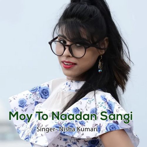 Moy To Naadan Sangi