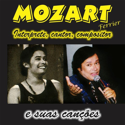 Mozart Ferrier e Suas Canções (Intérprete, Cantor, Compositor)