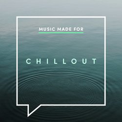 Music Made for Chillout