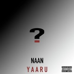 Naan Yaaru-QDkMSyJ,eGU