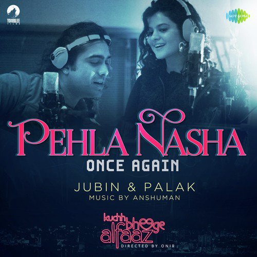 Pehla Nasha Once Again - Kuchh Bheege Alfaaz