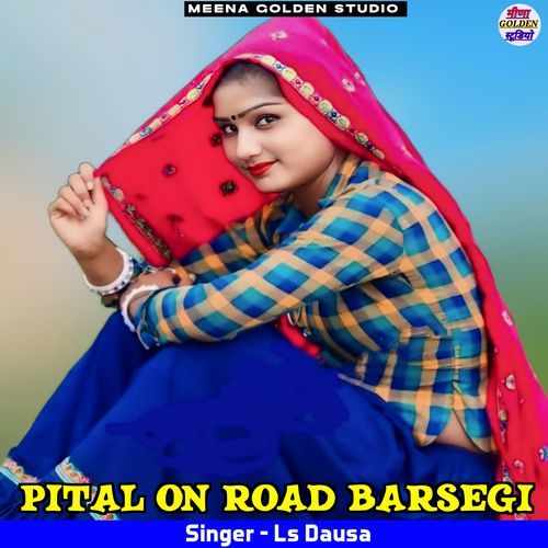 Pital On Road Barsegi